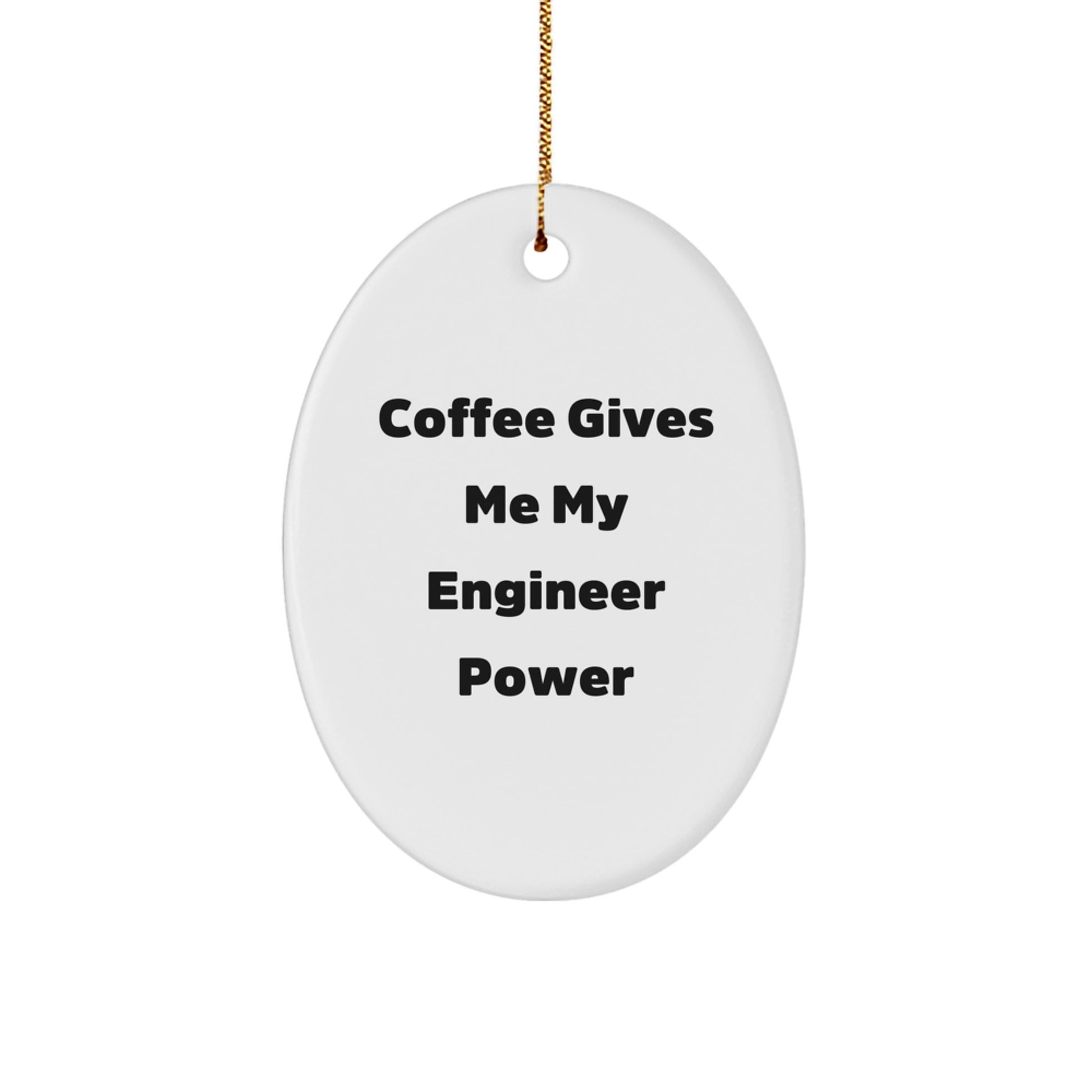 Funny Engineer Gifts, Christmas Unique Oval Ornament for Engineer Friends, 'Coffee Gives Me My Engineer Power' Quote Decor - Image 1