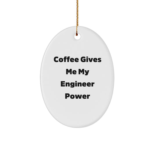 Funny Engineer Gifts, Christmas Unique Oval Ornament for Engineer Friends, 'Coffee Gives Me My Engineer Power' Quote Decor - Image 1