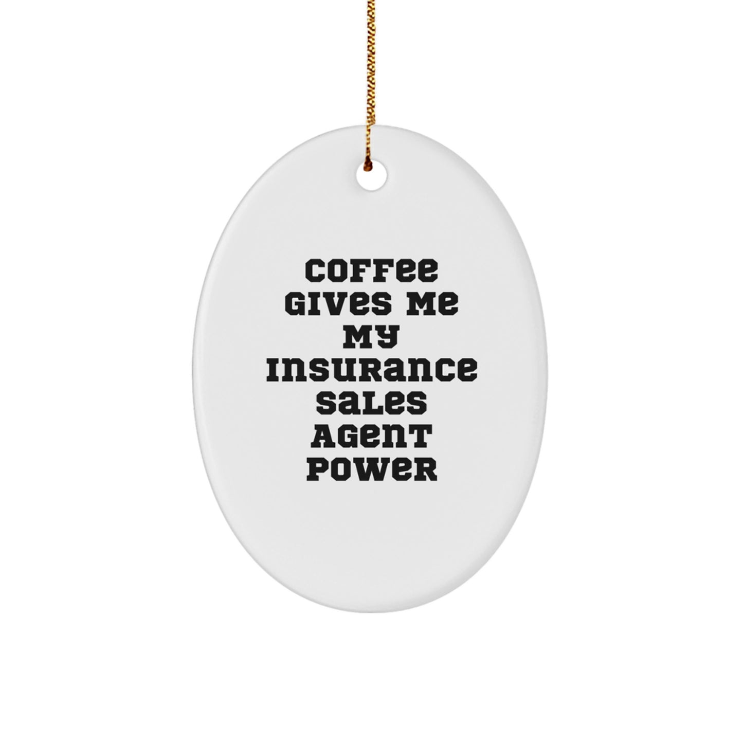 Funny Insurance Sales Agent Gifts for Men, Oval Ornament, 'Coffee Gives Me My Insurance Sales Agent Power' - Gifts from Friends to Coworkers - Image 1