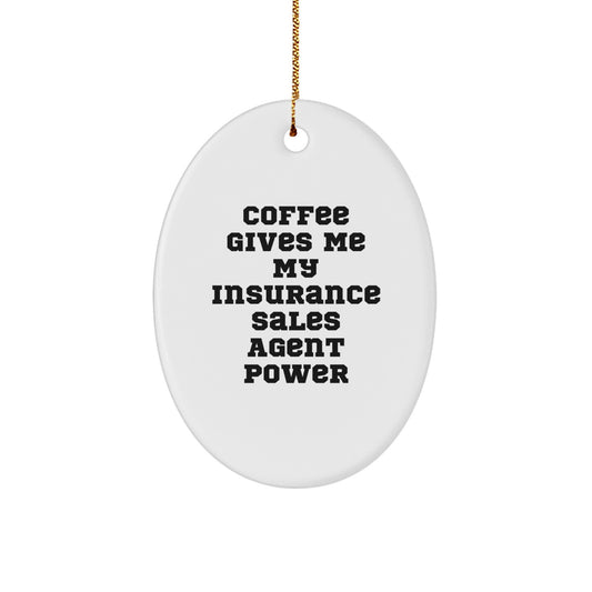 Funny Insurance Sales Agent Gifts for Men, Oval Ornament, 'Coffee Gives Me My Insurance Sales Agent Power' - Gifts from Friends to Coworkers - Image 1