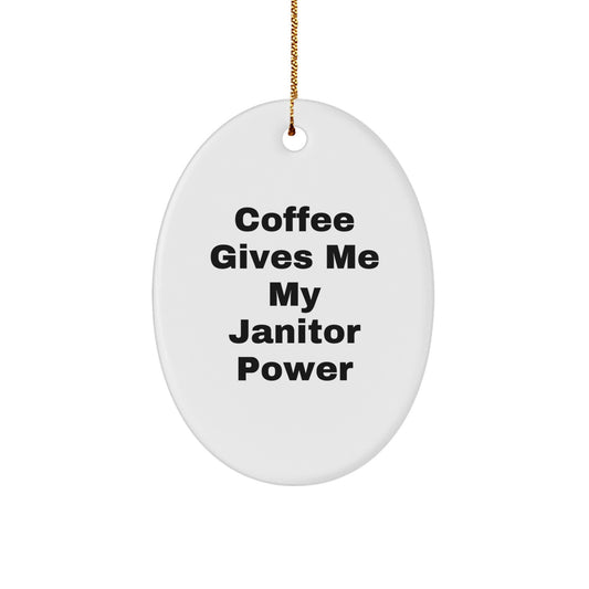 Funny Janitor Gifts for Janitor from Men - Oval Ornament, Coffee Gives Me My Janitor Power, Christmas Unique - Image 1