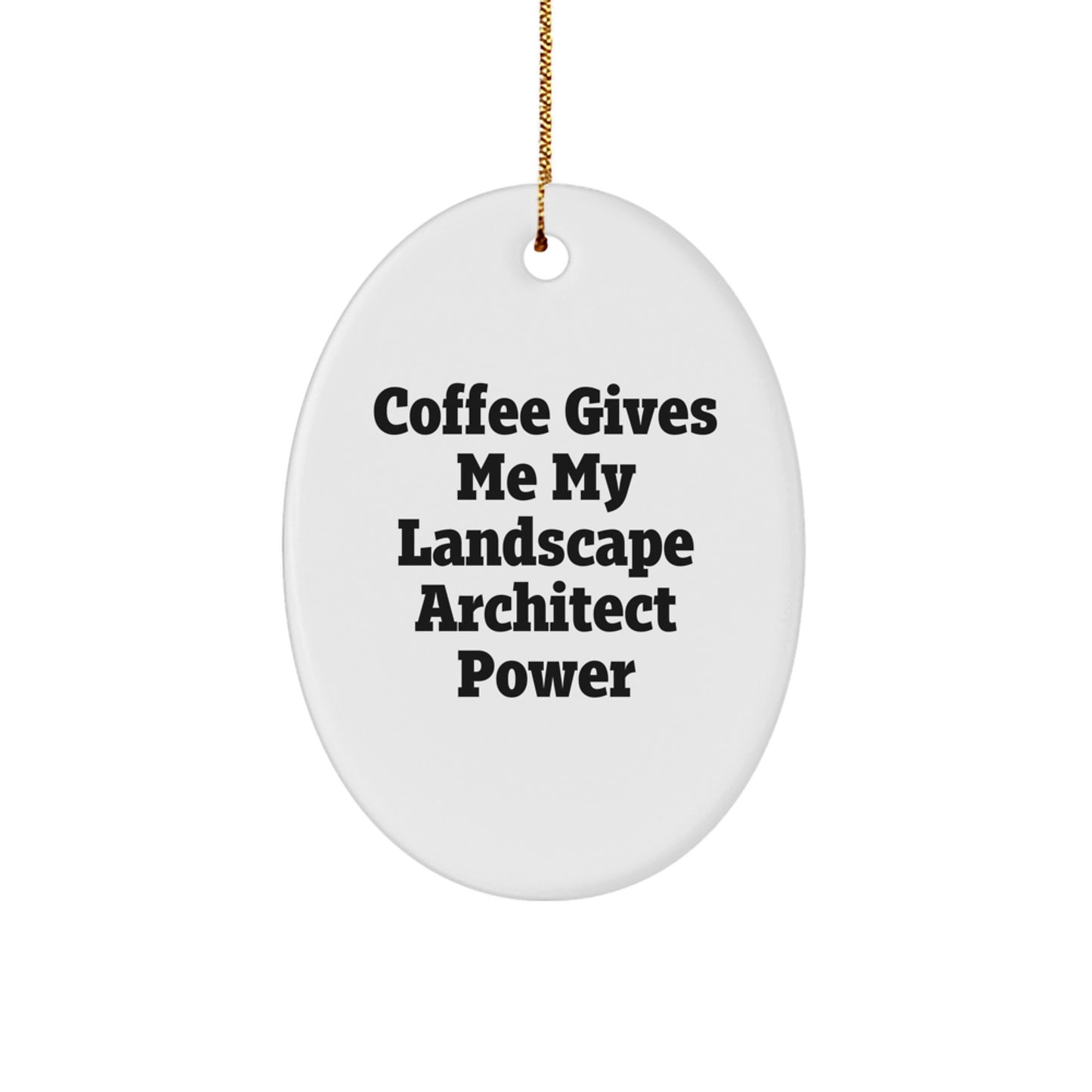 Funny Landscape Architect Oval Ornament Gifts from Friends for Christmas - Coffee Gives Me My Landscape Architect Power - Image 1
