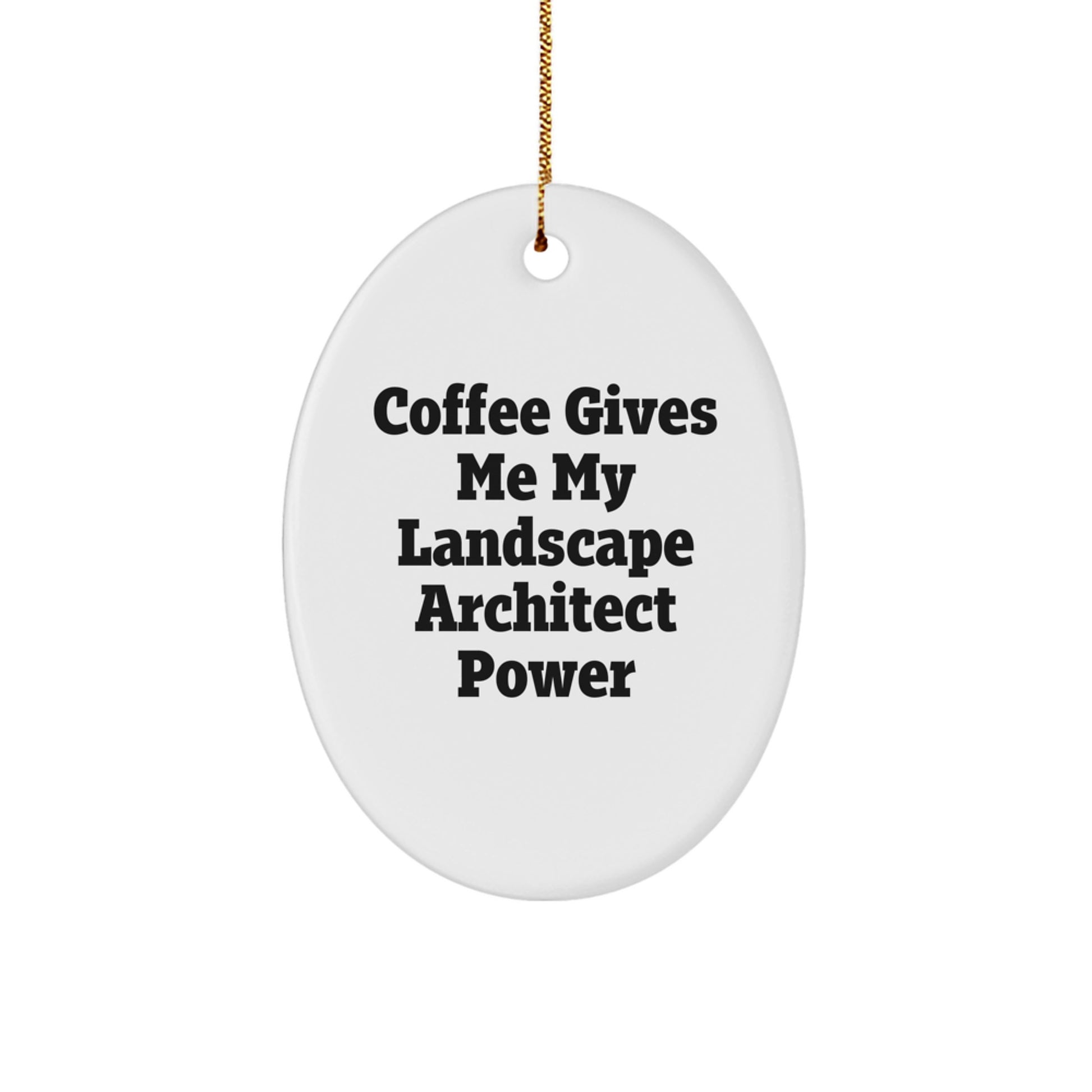 Funny Landscape Architect Oval Ornament Gifts from Friends for Christmas - Coffee Gives Me My Landscape Architect Power - Image 1