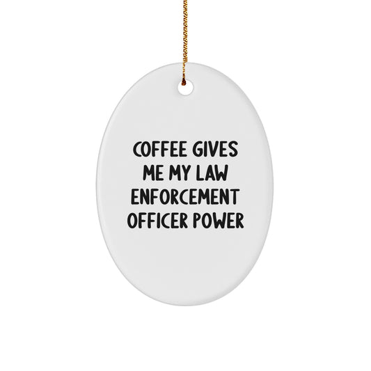 Funny Law Enforcement Officer Oval Ornament Gifts from Friends, Christmas Unique Gifts for Men, Law Enforcement Officer Power Inspiration - Image 1
