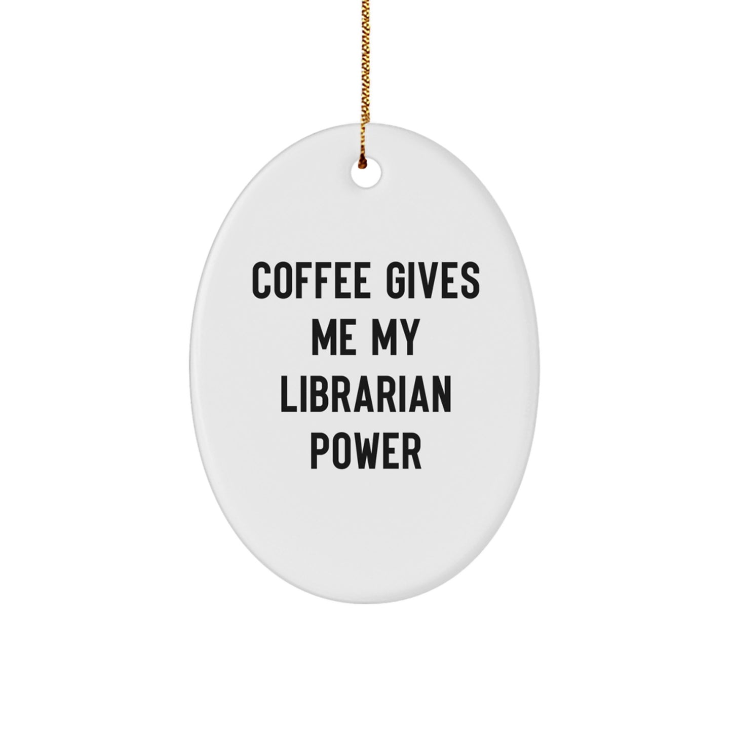 Funny Librarian Oval Ornament Gifts from Friends for Christmas, Oval Ornament Librarian Humor, Coffee Gives Me My Librarian Power Christmas Unique Gift - Image 1