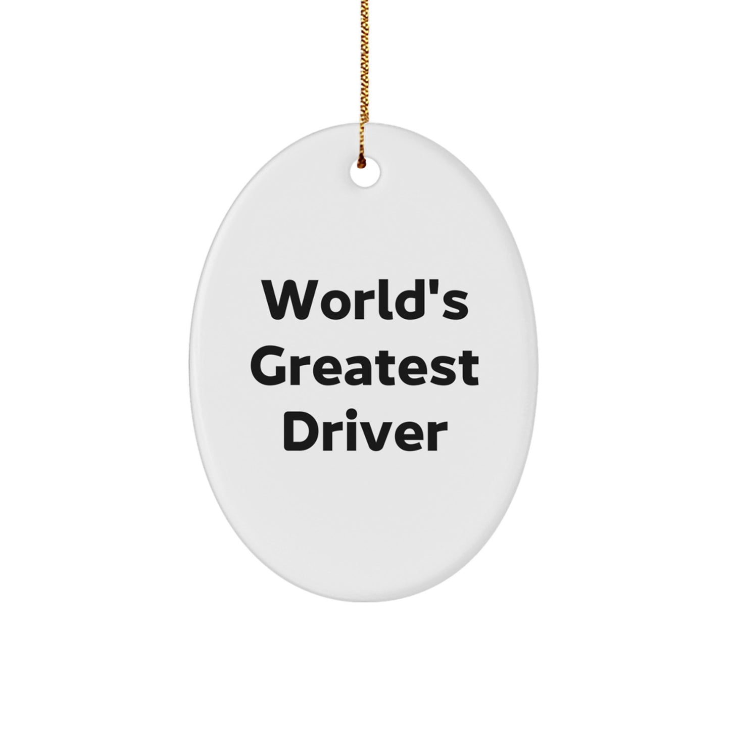 Funny Driver Gifts from Friends, Oval Ornament for Driver Enthusiasts, World's Greatest Driver Quote, Unique Christmas Unique Gifts for Drivers - Image 1