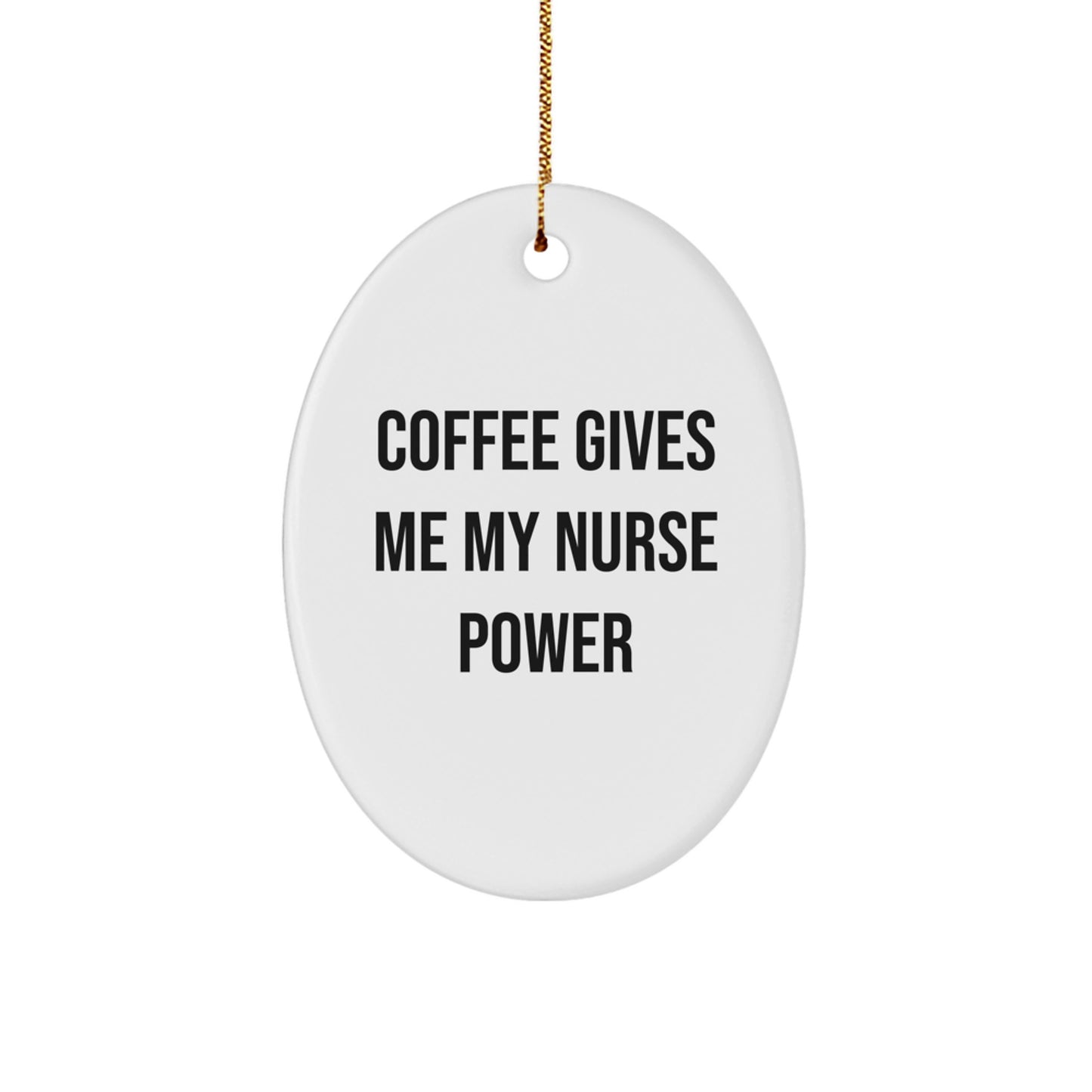 Funny Nurse Gifts from Friends and Family, Gifts for Nurse, Oval Ornament with Coffee Quote, Christmas Unique Gifts - Image 1