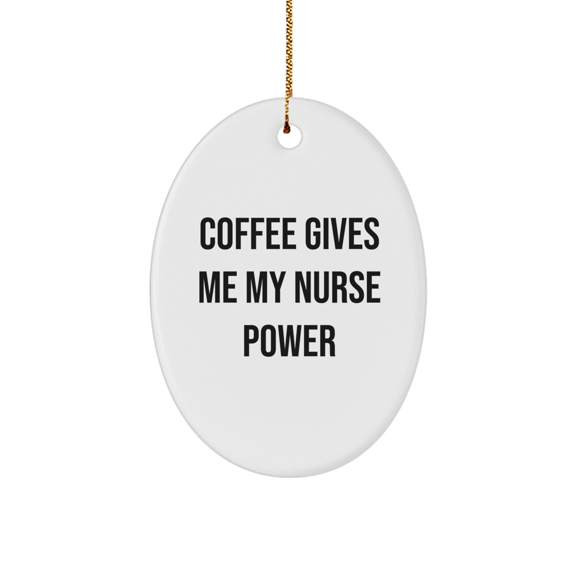 Funny Nurse Gifts from Friends and Family, Gifts for Nurse, Oval Ornament with Coffee Quote, Christmas Unique Gifts - Image 1