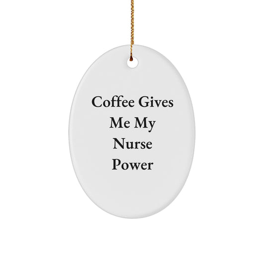 Nurse Gifts from Friends, Funny 'Coffee Gives Me My Nurse Power' Oval Ornament for Christmas - Image 1
