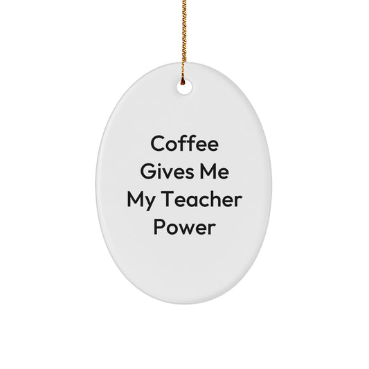 Funny Teacher Gifts from Friends - Oval Ornament with Coffee Quote - Christmas Decorations for Teacher's Office - Image 1