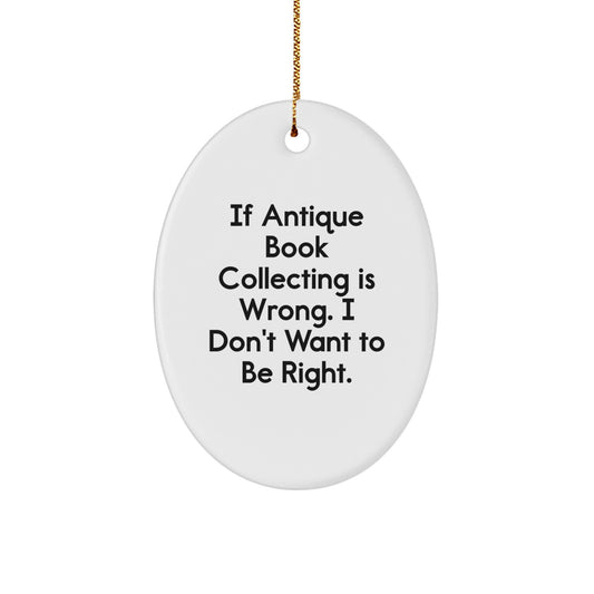Delightful Antique Book Collecting Oval Ornament Funny Gifts from Men to Women Friends Family - Oval Ornament Antique Book Collecting Quote - Image 1