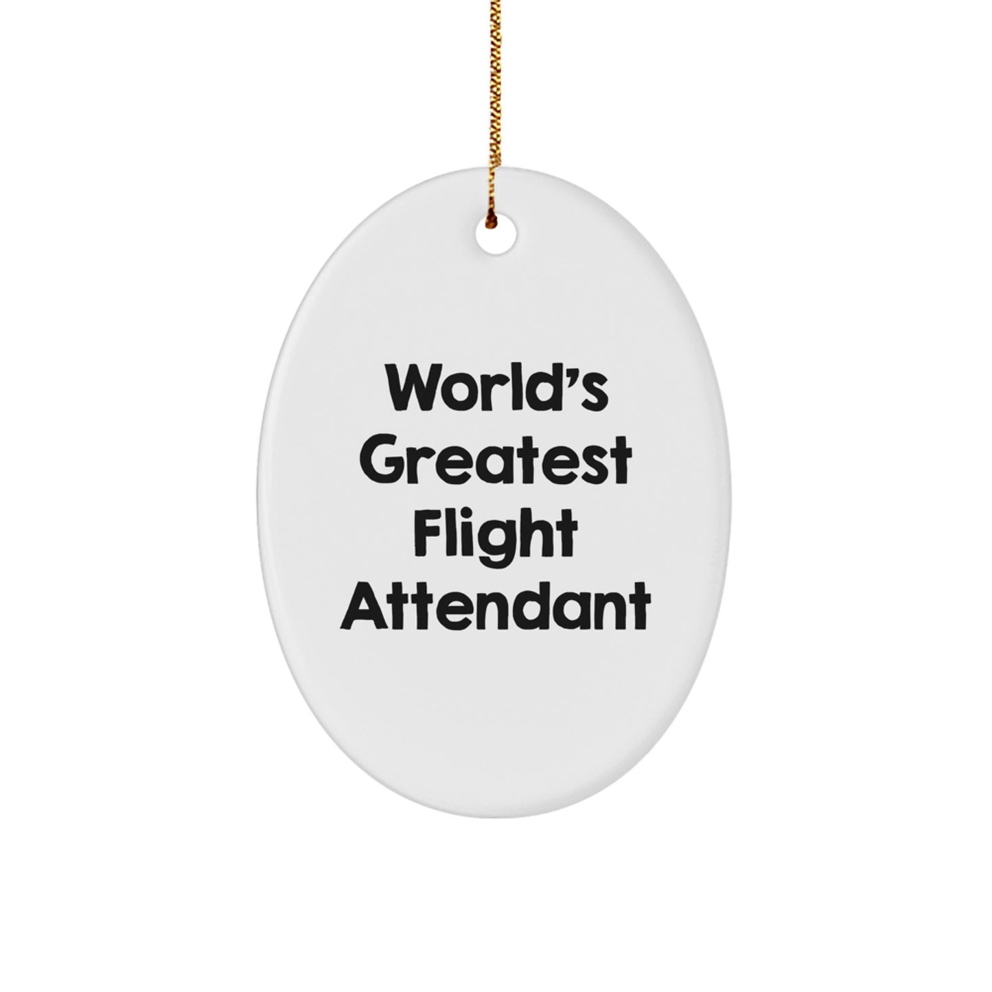 Funny Quotes for Flight Attendants Christmas Unique Gifts from Friends to Flight Attendants Oval Ornament - Image 1