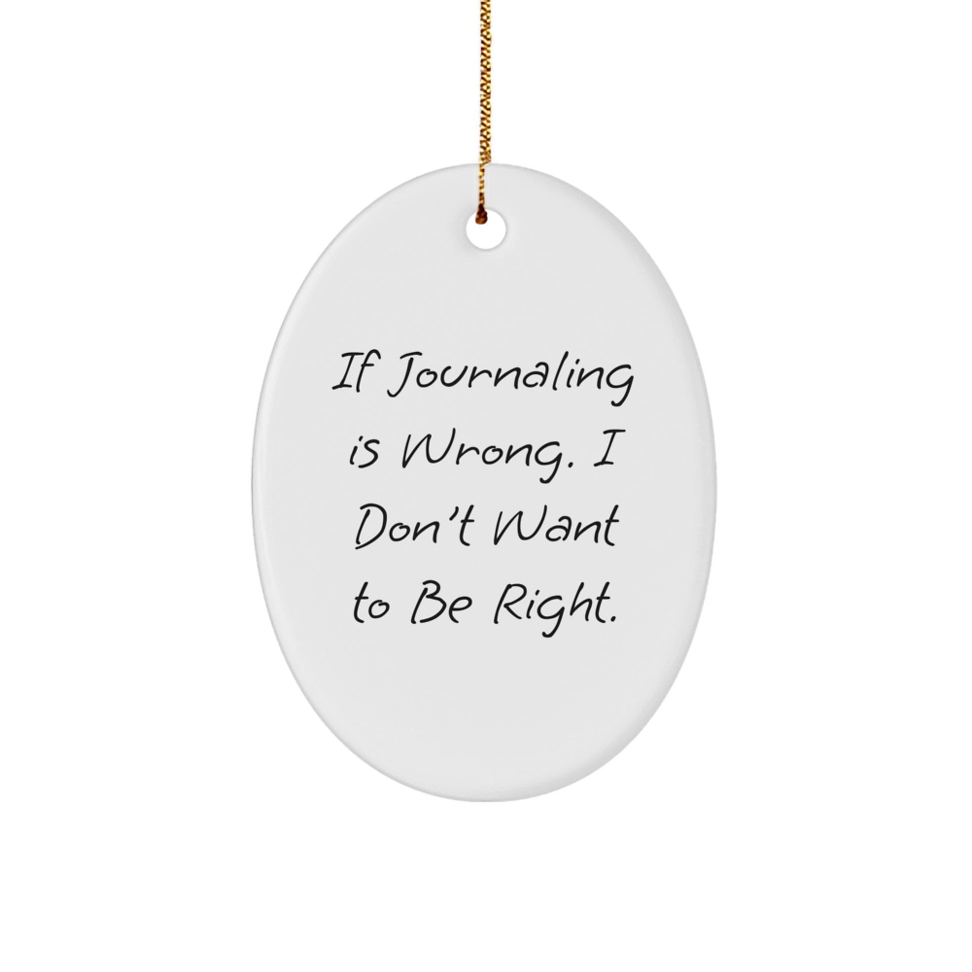 Funny Journaling Gifts from Friends, Journaling Oval Ornament for Journaling, Christmas Unique Gifts If Journaling Is Wrong. - Image 1