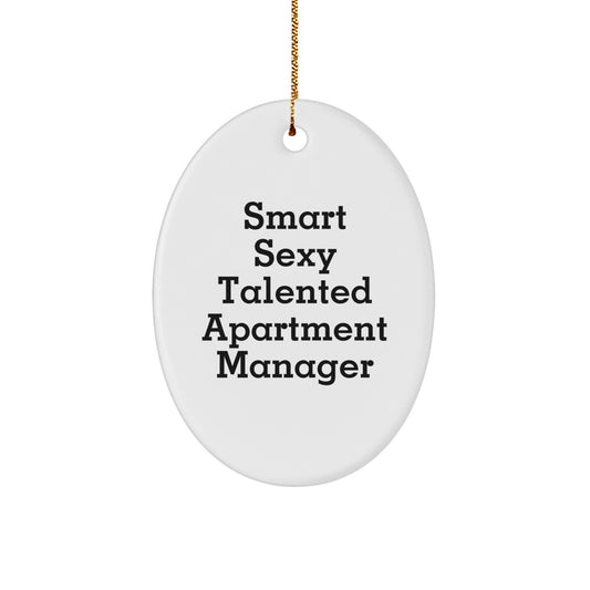 Sexy Smart Talented Apartment Manager Oval Ornament Gifts from Friends - Funny Quote Christmas Unique Gift for Apartment Manager, Oval Ornament, and Friends - Image 1