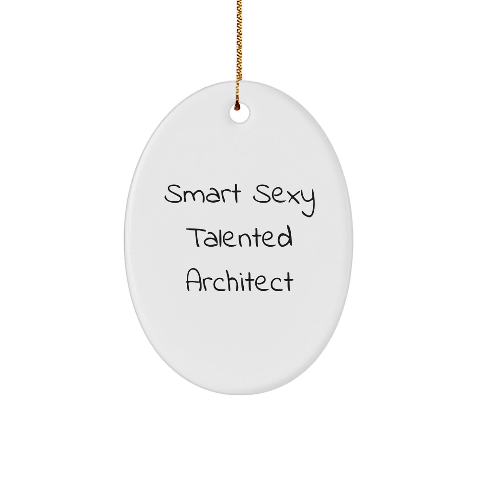 Smart Sexy Talented Architect Gifts for Men Oval Ornament, 'Love What You Do' Quote, White, 3.25 Tall, Durable MDF, High-Gloss Finish, Christmas Unique Gifts from Friends - Image 1