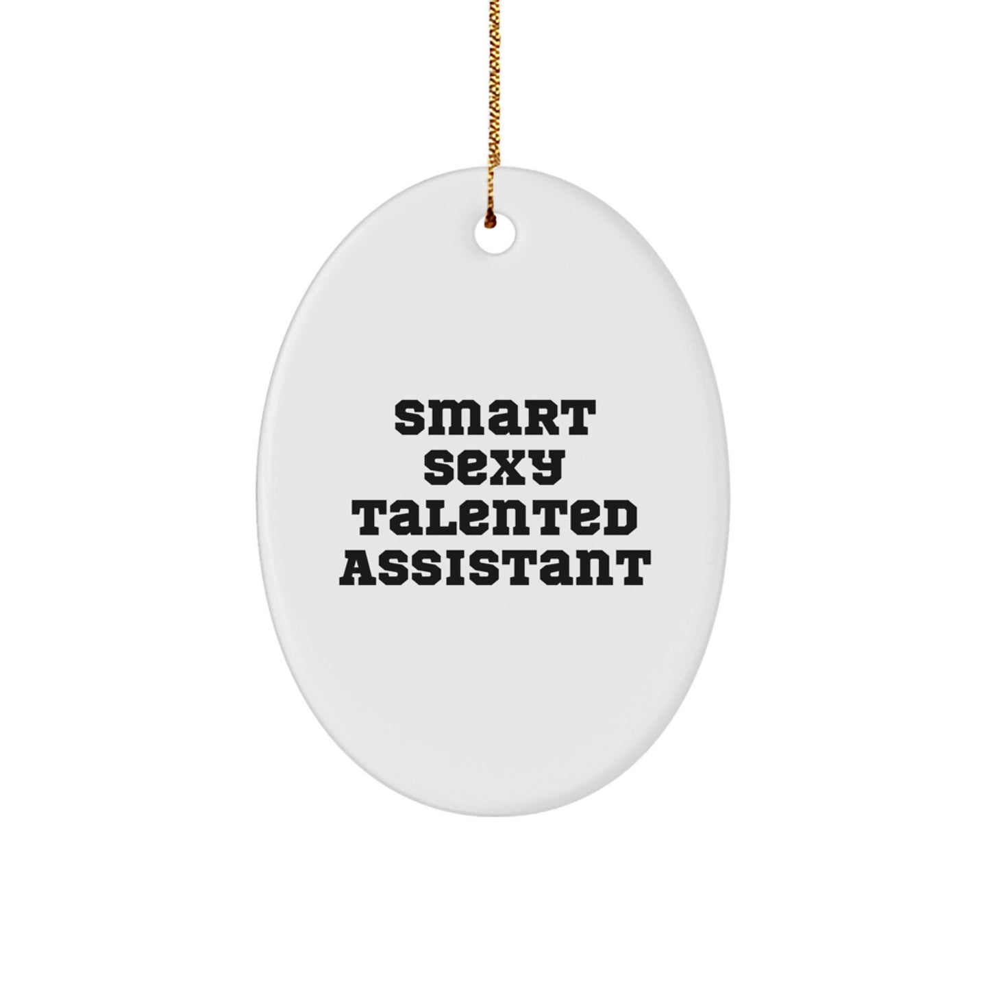 Smart Sexy Talented Assistant Oval Ornament Gifts for Assistant Friends Family - Image 1