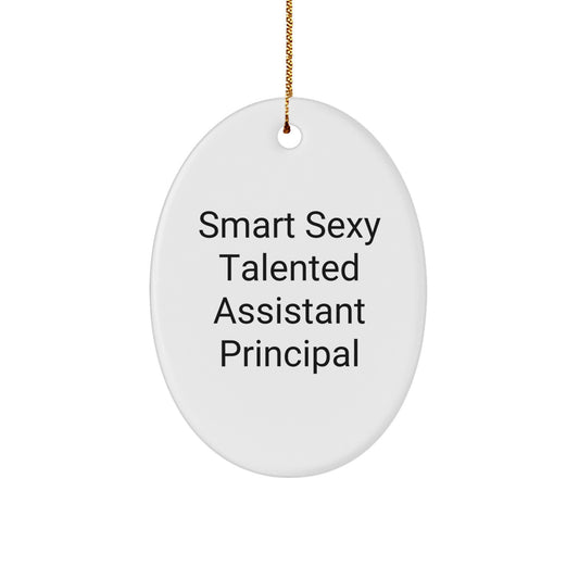 Funny Assistant Principal Gifts from Friends - Smart Sexy Talented Oval Ornament for Assistant Principal Men - White Oval Shaped Christmas Unique Gifts - Image 1