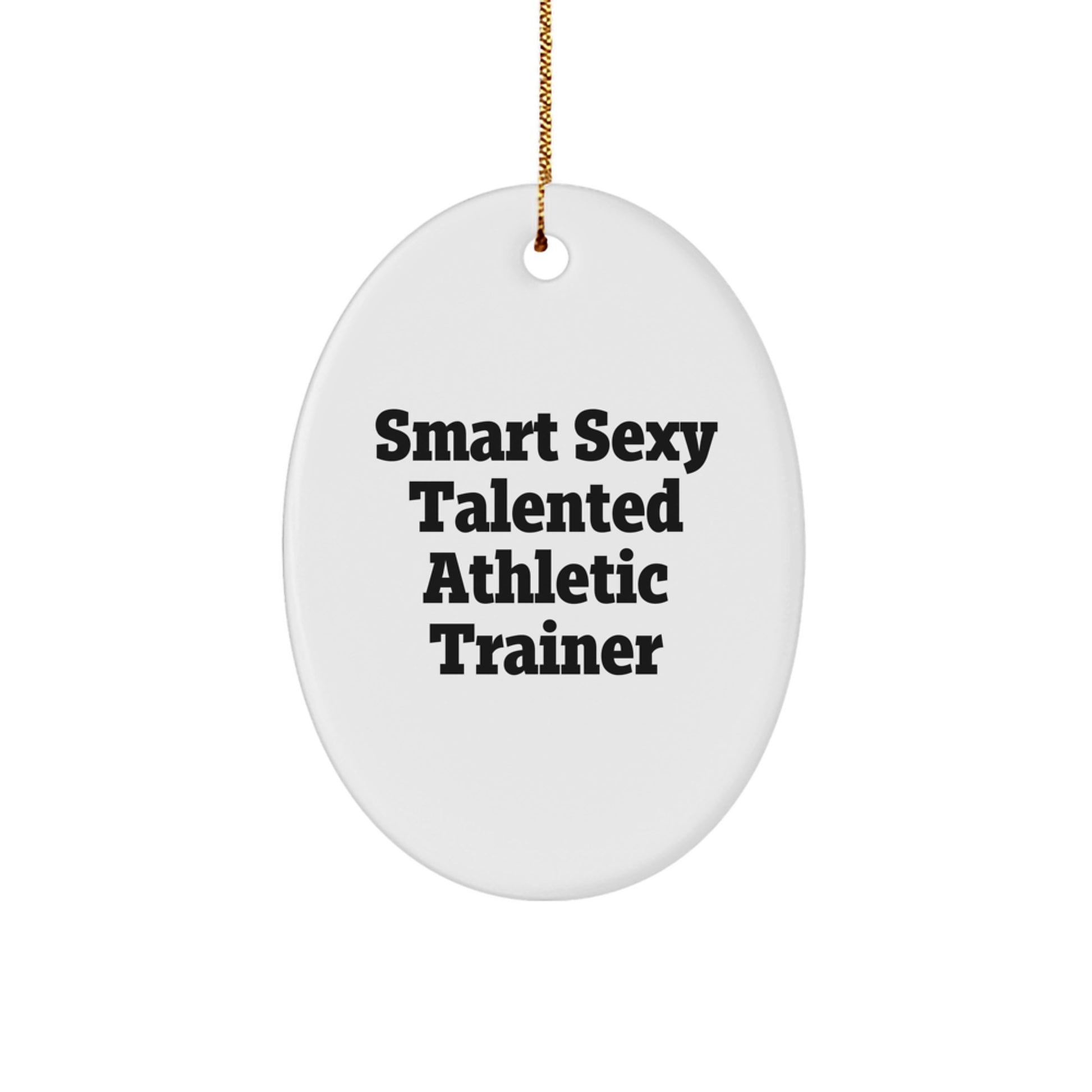 Funny Athletic Trainer Gifts from Men to Friends - Oval Ornament with Smart Sexy Talented Quote, Perfect for Christmas Unique Decorations - Gifts for Athletic Trainer Women - Image 1