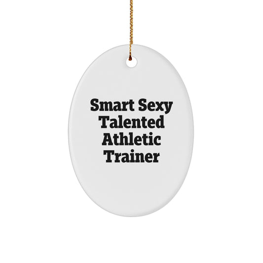 Funny Athletic Trainer Gifts from Men to Friends - Oval Ornament with Smart Sexy Talented Quote, Perfect for Christmas Unique Decorations - Gifts for Athletic Trainer Women - Image 1