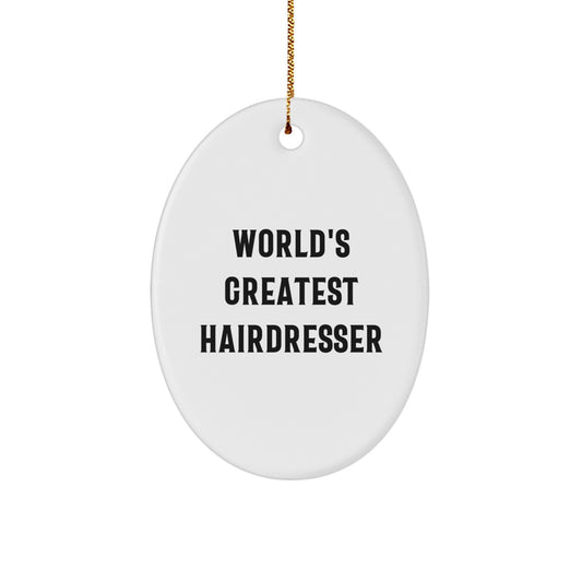 Funny Hairdresser Oval Ornament Gifts from Family, Unique Christmas Unique Gifts for Hairdresser, World's Greatest Hairdresser Quote Oval Decoration - Image 1