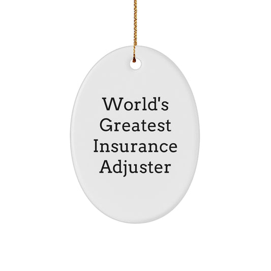 Funny Insurance Adjuster Gift for Friends, Christmas Unique Oval Ornament, World's Greatest Insurance Adjuster Quote, Gifts from Friends for Insurance Adjuster - Image 1
