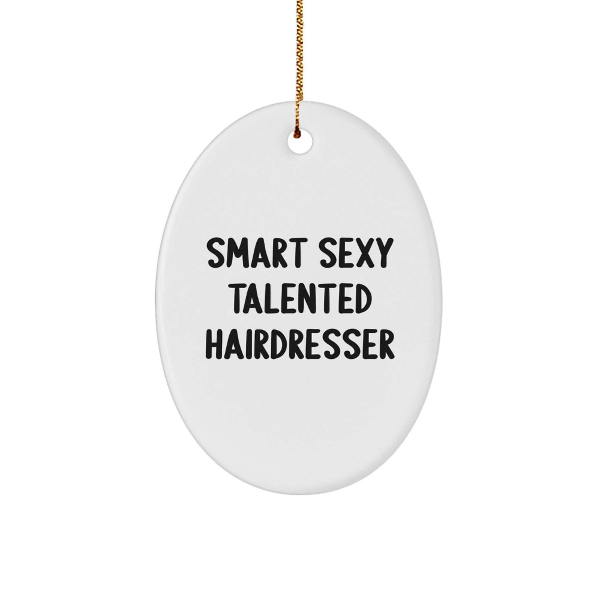 Funny Hairdresser Gifts from Friends, Oval Ornament for Smart Sexy Talented Hairdresser, Christmas Unique - Image 1