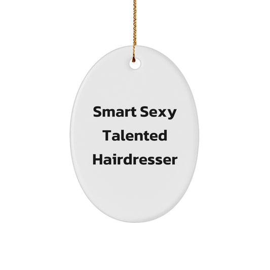Smart Sexy Talented Hairdresser Oval Ornament, Funny Christmas Unique Gifts for Hairdresser, Gifts from Friends to Hairdresser - Image 1