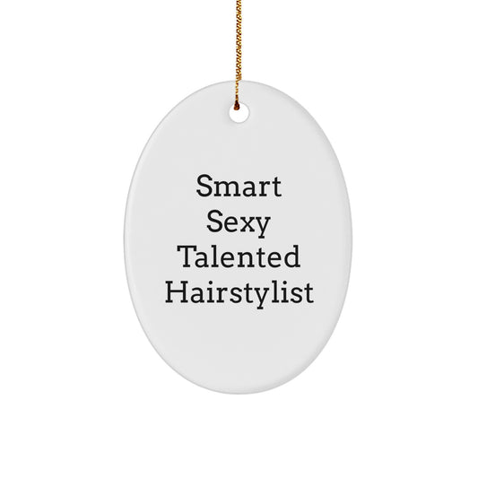 Smart Sexy Talented Hairstylist Oval Ornament, Funny Hairstylist Gifts for Christmas Unique Gifts from Men to Women Friends Family - Image 1