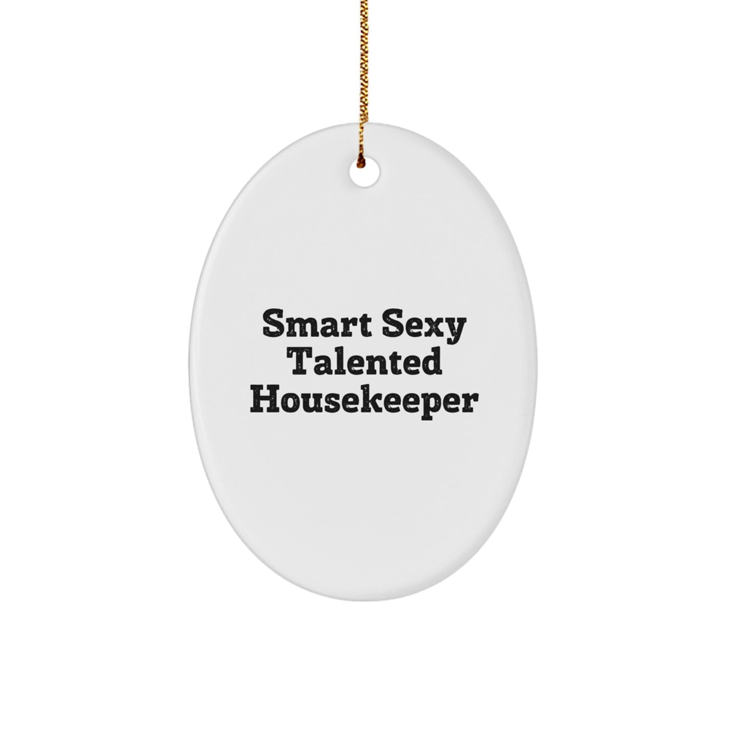 Funny Housekeeper Gifts from Friends for Smart Housekeepers - Oval Ornament, Christmas Unique Gifts, Housekeeper Decorations, Funny Housekeeper Quote - Image 1