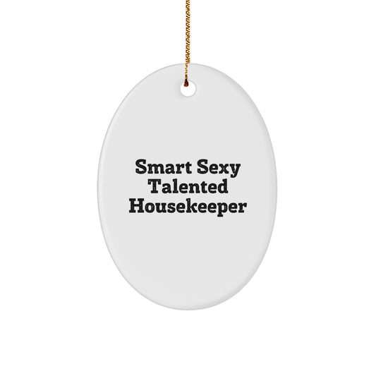 Funny Housekeeper Gifts from Friends for Smart Housekeepers - Oval Ornament, Christmas Unique Gifts, Housekeeper Decorations, Funny Housekeeper Quote - Image 1