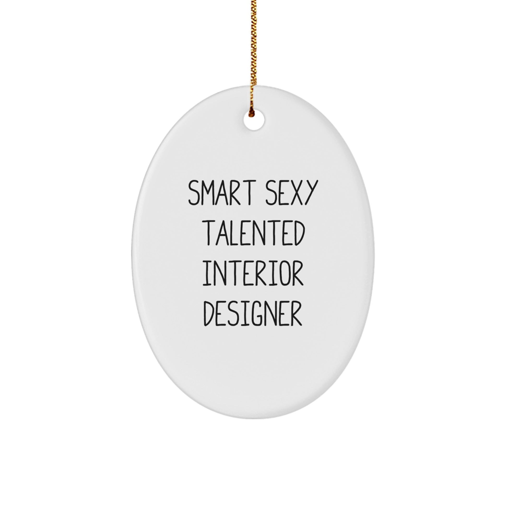 Funny Interior Designer Gifts from Men, Unique Christmas Unique Gifts for Interior Designers, Oval Ornament, Smart Sexy Talented Interior Designer Quote, Gifts for Friends, Family, Coworkers - Image 1