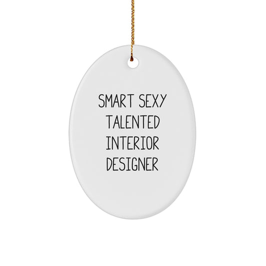 Funny Interior Designer Gifts from Men, Unique Christmas Unique Gifts for Interior Designers, Oval Ornament, Smart Sexy Talented Interior Designer Quote, Gifts for Friends, Family, Coworkers - Image 1