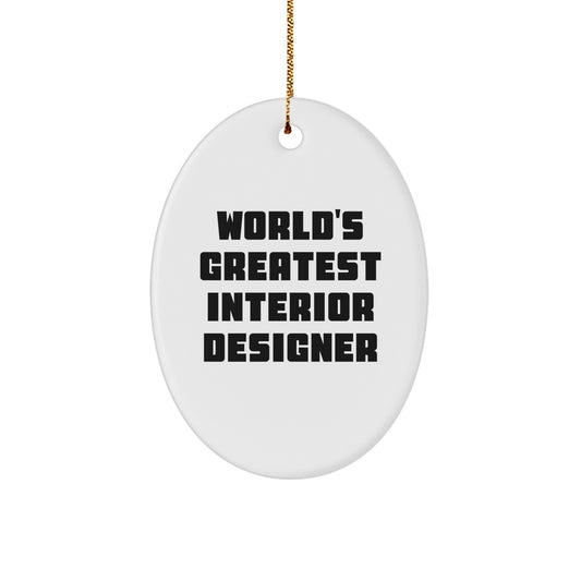Funny Gifts for Interior Designer, World's Greatest Interior Designer Quote Oval Ornament, Unique Christmas Unique Gifts from Friends to Family - Image 1