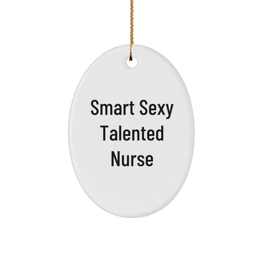 Smart Sexy Talented Nurse Gifts from Friends to Family for Christmas - Oval Ornament Quote 'Smart Sexy Talented' - Nurse Appreciation Gifts - Image 1