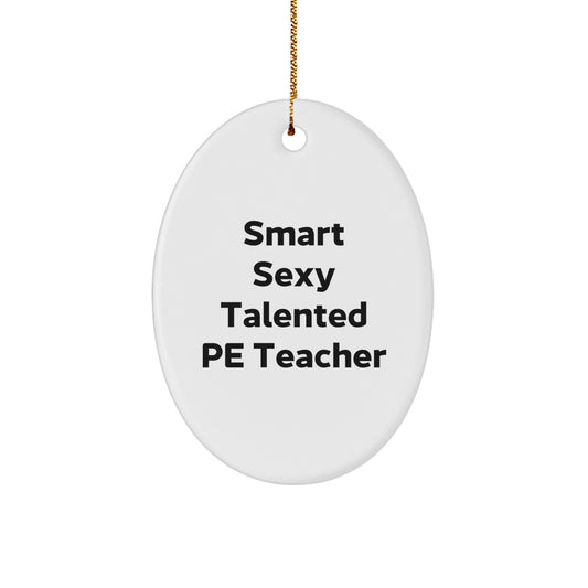 Funny PE Teacher Gifts, Inspirational Oval Ornament for Christmas Unique Gifts from Friends, Perfect for PE Teacher Home Decor, Gifts for PE Teacher, Unique PE Teacher Present - Image 1