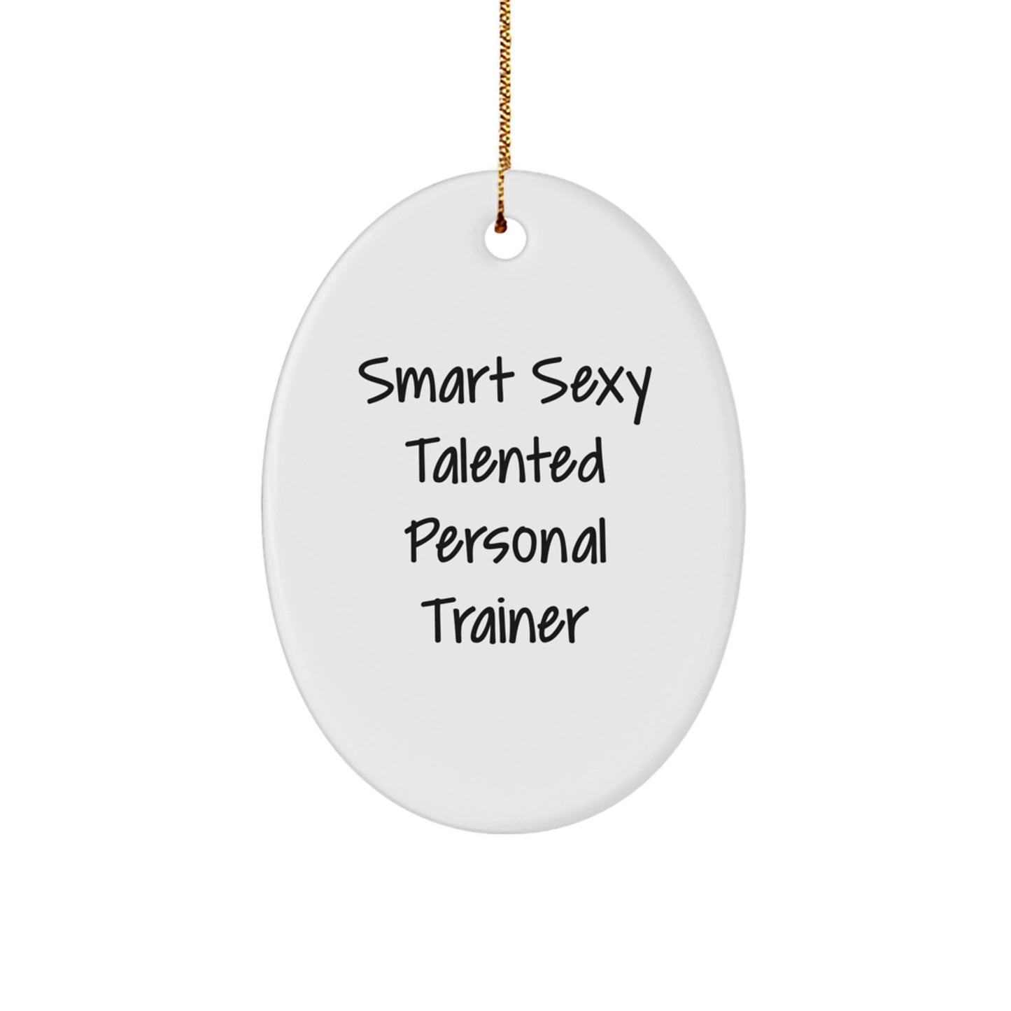 Funny Personal Trainer Gifts for Men from Friends - Smart Sexy Oval Ornament with Christmas Unique Gifts - Image 1