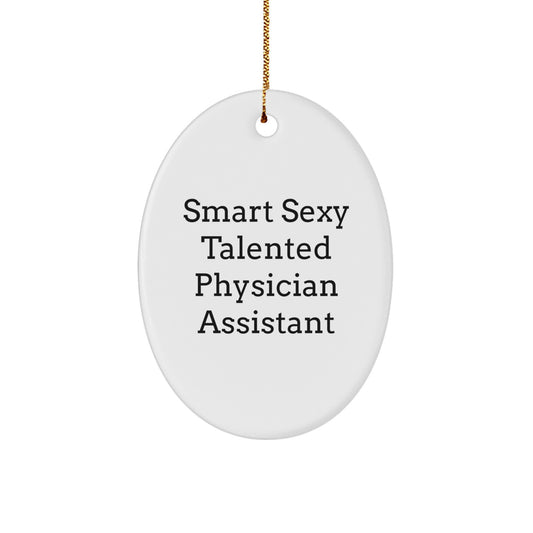 Funny Physician Assistant Gifts from Men to Women - Smart Sexy Talented Oval Ornament for Christmas Unique Presents - Image 1