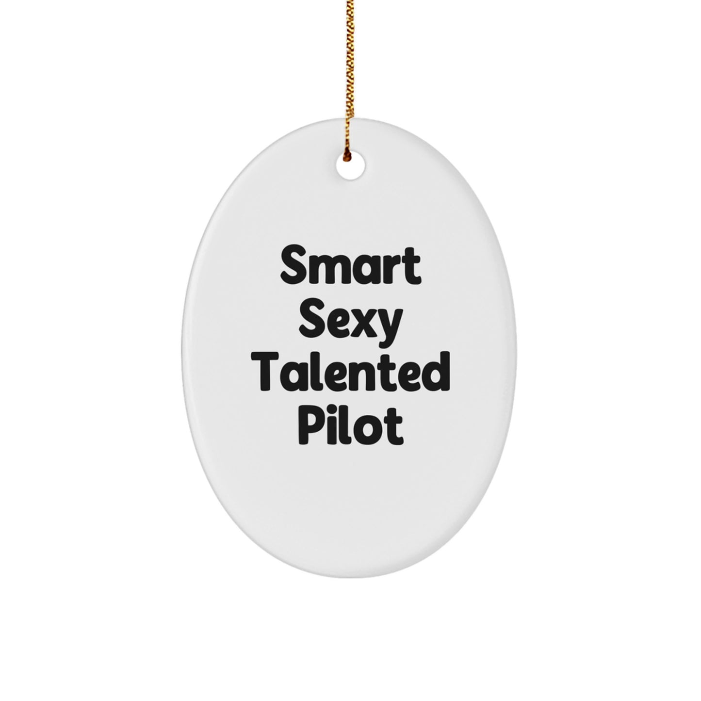Gifts from Family, Smart Sexy Talented Pilot Christmas Unique Gifts for Men, Oval Ornament Pilot Decorations - Image 1