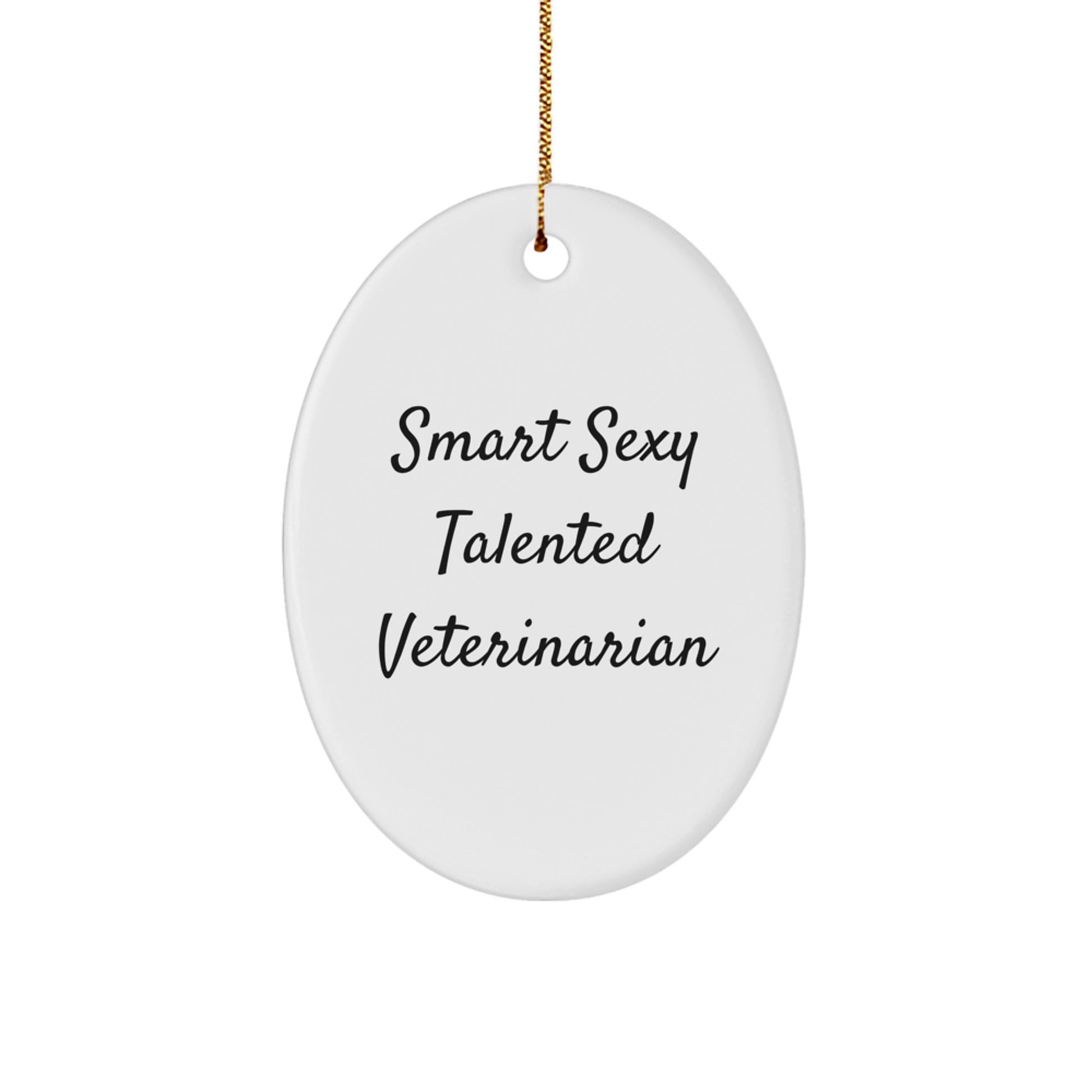 Smart Sexy Talented Veterinarian Christmas Unique Gifts from Family, Oval Ornament for Veterinarian, Funny Quote - Image 1