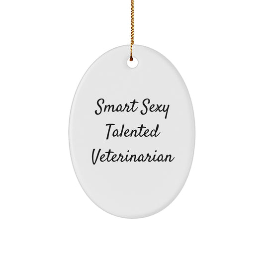 Smart Sexy Talented Veterinarian Christmas Unique Gifts from Family, Oval Ornament for Veterinarian, Funny Quote - Image 1