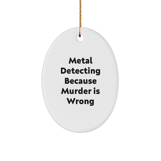 Funny Metal Detecting Gifts for Men Oval Ornament, Metal Detecting Humor Christmas Decorations Gifts from Friends, Family - Image 1