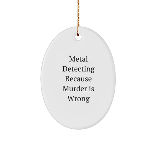 Funny Metal Detecting Oval Ornament Gifts from Family Friends for Metal Detecting Enthusiasts - Image 1