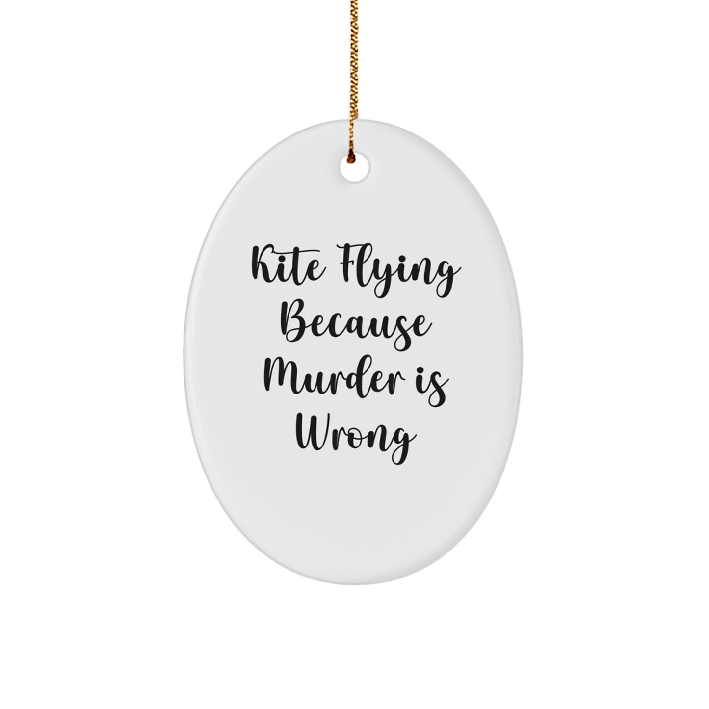 Funny Kite Flying Oval Ornament Gifts for Men - Kite Flying Because Murder Is Wrong Quote, Christmas Unique Gifts from Friends - Image 1