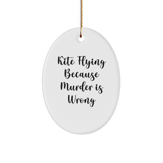 Funny Kite Flying Oval Ornament Gifts for Men - Kite Flying Because Murder Is Wrong Quote, Christmas Unique Gifts from Friends - Image 1