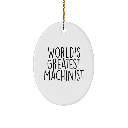 Funny Machinist Gifts from Friends, Oval Ornament for World's Greatest Machinist, Christmas Unique Ornaments for Machinist - Image 1