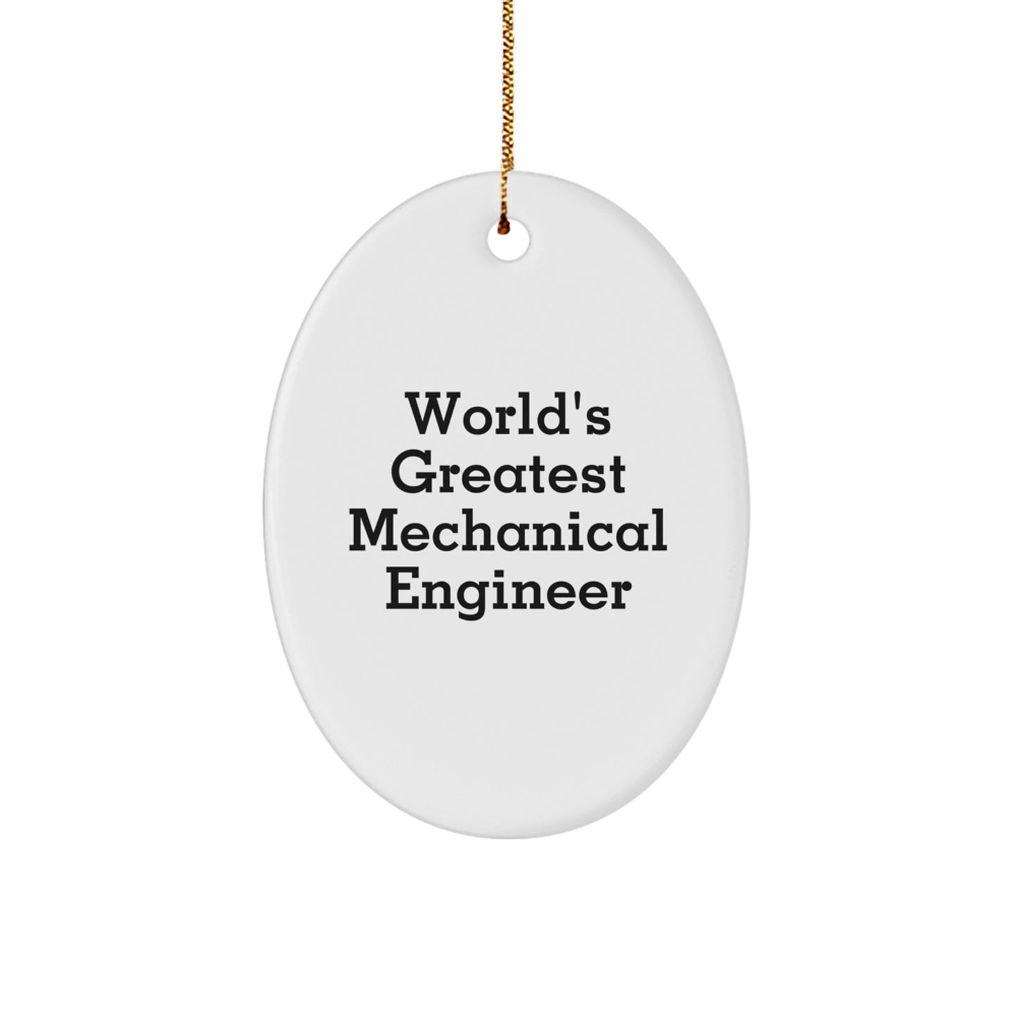 Funny Mechanical Engineer Oval Ornament, Gifts from Friends to Family, World's Greatest Mechanical Engineer Quote, Christmas Unique Gifts for Men - Image 1