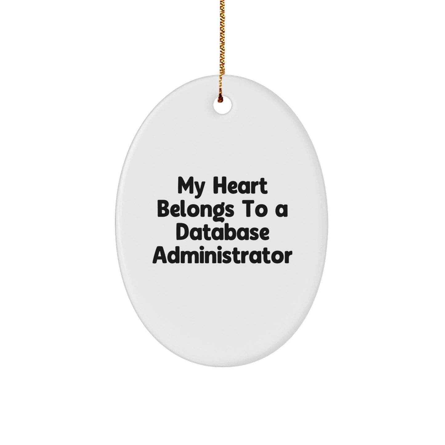 Funny Database Administrator Gifts for Men - Oval Ornament My Heart Belongs To A Database Administrator, Christmas Unique Presents for Coworkers, Friends, Family, and Loved Ones - Image 1