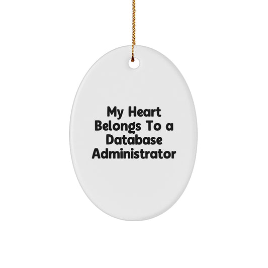 Funny Database Administrator Gifts for Men - Oval Ornament My Heart Belongs To A Database Administrator, Christmas Unique Presents for Coworkers, Friends, Family, and Loved Ones - Image 1