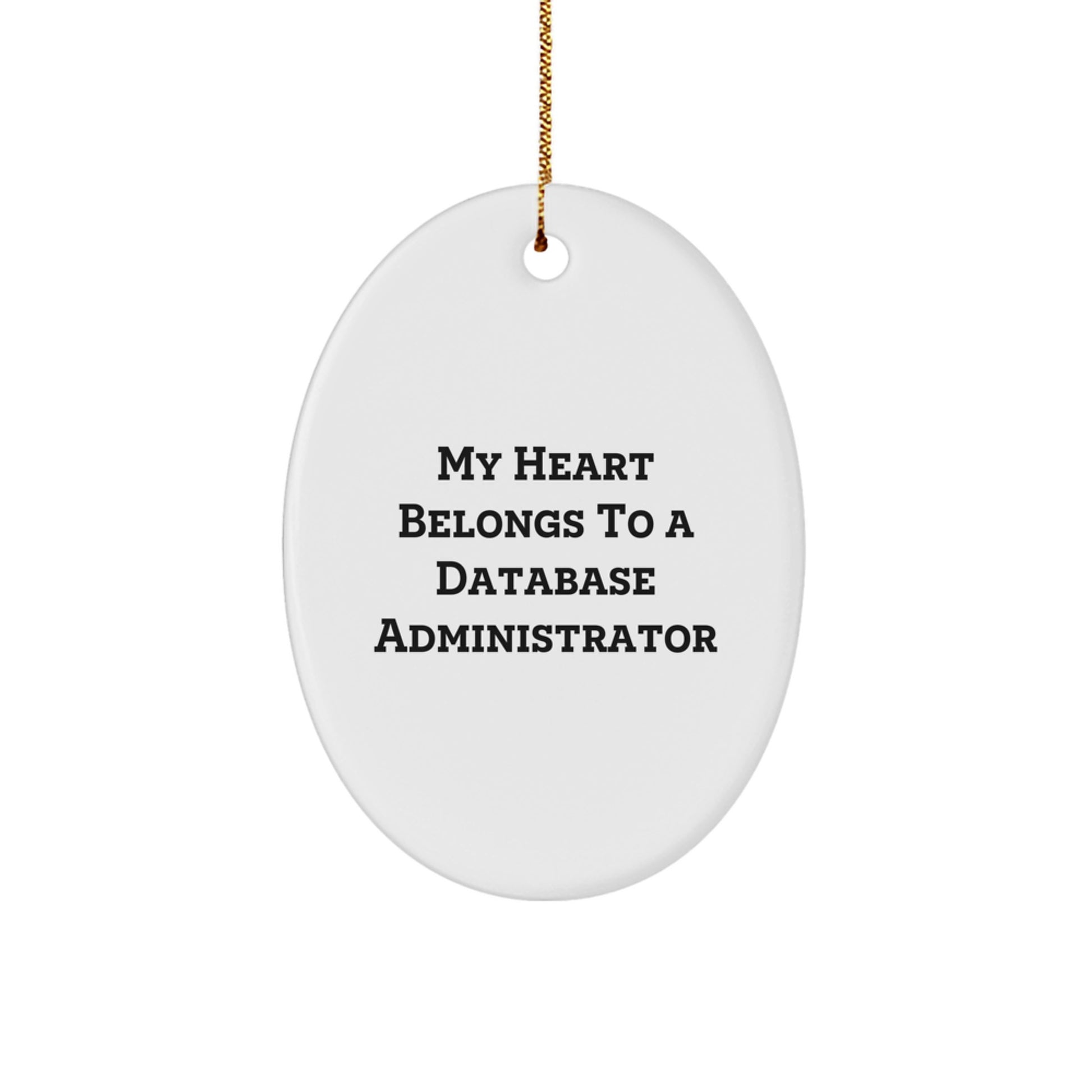 Funny Database Administrator Gifts, 'My Heart Belongs To A Database Administrator' Oval Ornament for Christmas Unique Gifts from Friends to Co-workers - Image 1