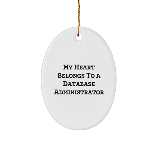 Funny Database Administrator Gifts, 'My Heart Belongs To A Database Administrator' Oval Ornament for Christmas Unique Gifts from Friends to Co-workers - Image 1